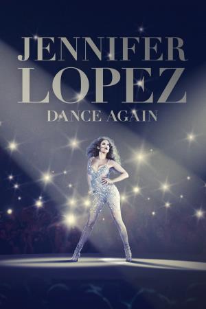 Jennifer Lopez: Dance Again. Poster