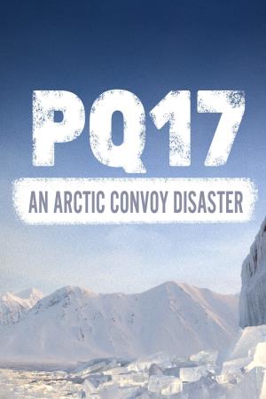 PQ17: An Arctic Convoy Disaster Poster