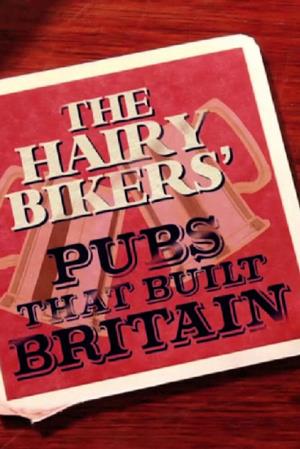 The Hairy Bikers' Pubs That Built Britain Poster