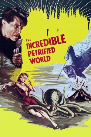 The Incredible Petrified World Poster