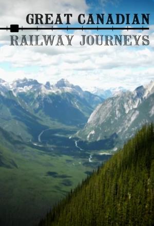 Great Canadian Railway Journeys Poster