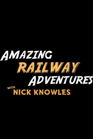 Amazing Railway Adventures with Nick Knowles Poster