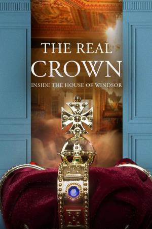 The Real Crown: Inside the House of Windsor Poster