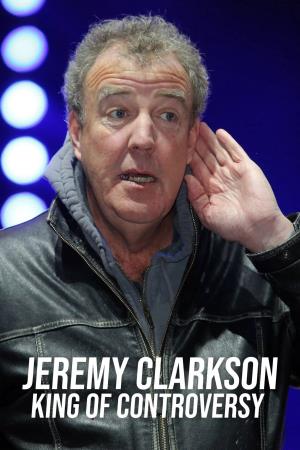 Jeremy Clarkson: King of Controversy Poster