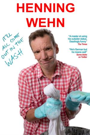 Henning Wehn: It'll All Come Out In The Wash Poster