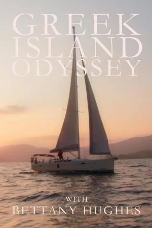 A Greek Odyssey with Bettany Hughes Poster