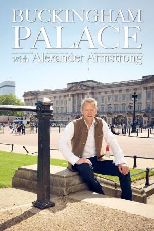 Secrets of Buckingham Palace with Alexander Armstrong Poster