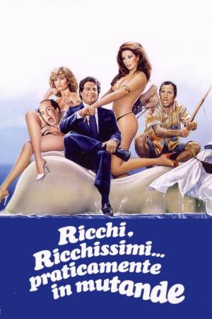 Ricchi ricchissimi praticamente in mutande Poster