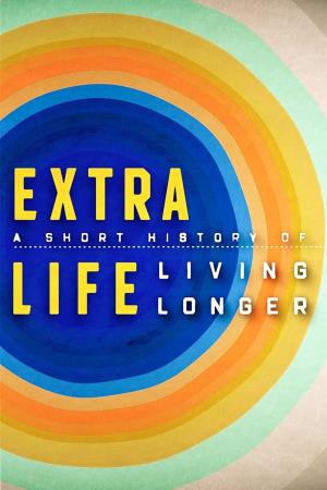 Extra Life: A Short History of... Poster