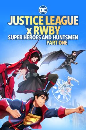 JUSTICE LEAGUE X RWBY: SUPER HEROES and HUNTSMEN PART ONE Poster