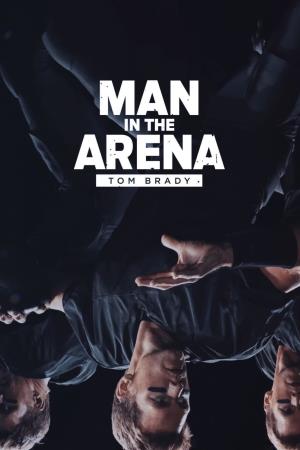 Tom Brady: Man in the Arena Poster