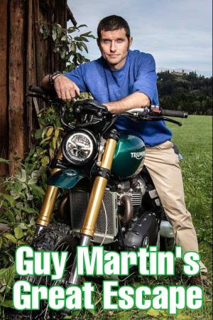 Guy Martin's Great Escape Poster