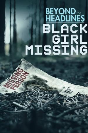 Beyond the Headlines: Black Girl Missing Poster