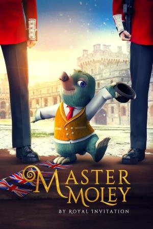 Master Moley: By Royal Invitation Poster