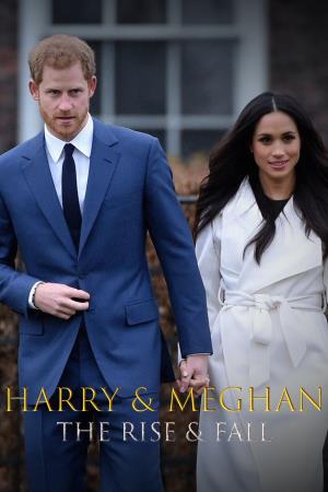 Harry and Meghan: The Rise and Fall Poster