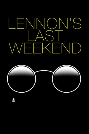 Lennon's Last Weekend Poster