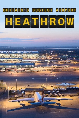 Heathrow: Britain's Busiest... Poster